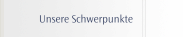 Unsere Schwerpunkte